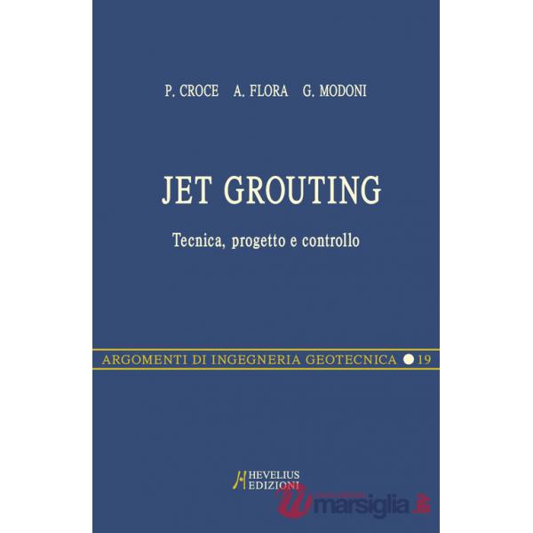 Jet grouting. Tecnica, progetto e controllo