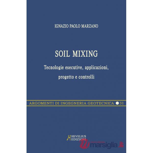 Soil Mixing. Tecnologie esecutive, applicazioni, progetto e controlli