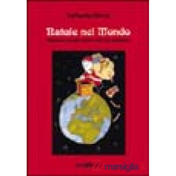 Natale nel mondo. Usanze e ricette del periodo natalizio