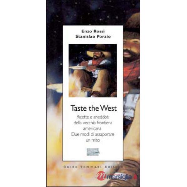 Taste the West. Ricette e aneddoti della vecchia frontiera americana. Due modi d