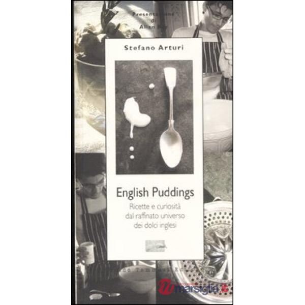 English Pudding. Ricette e curiosità dal raffinato universo dei dolci inglesi