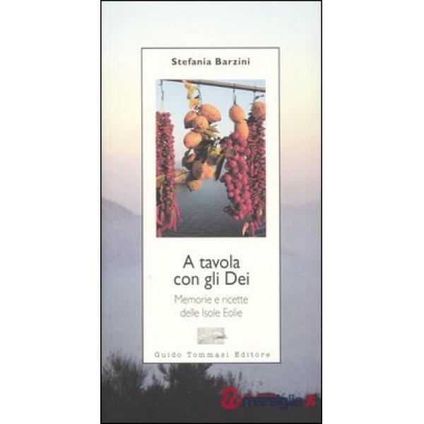 A tavola con gli Dei. Memorie e ricette delle Isole Eolie