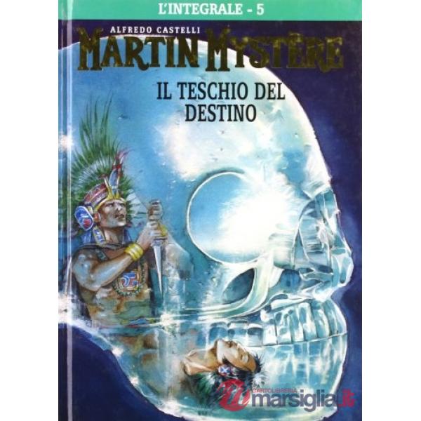 Integrale di Martin Mystère (L'). Vol. 5: Il teschio del destino