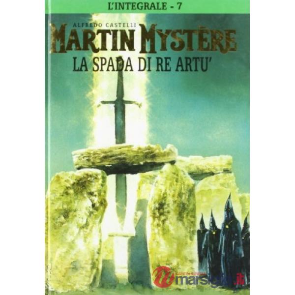 Integrale di Martin Mystère (L'). Vol. 7: La spada di re Artù