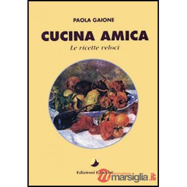 Cucina amica. Le ricette veloci
