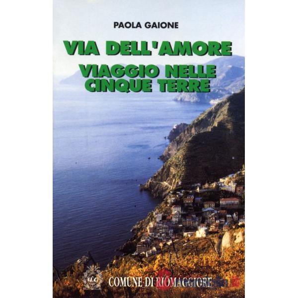 Via dell'Amore. Viaggio nelle Cinque Terre