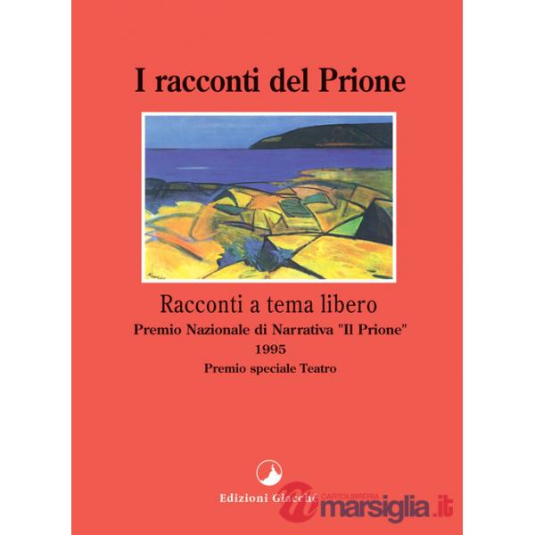 Racconti del Prione 1995. Antologia del Premio nazionale di narrativa «Il Prione» (I)