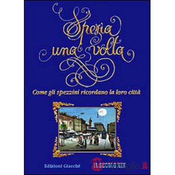 Spezia una volta. Come gli spezzini ricordano la loro città