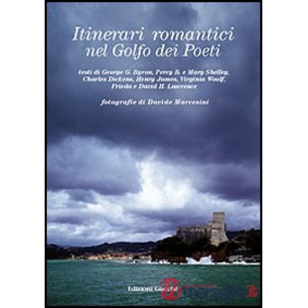 Itinerari romantici nel golfo dei Poeti. Ediz. illustrata