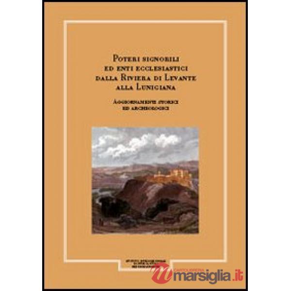 Giornale storico della Lunigiana e del territorio lucense. Poteri signorili ed enti ecclesiastici dalla riviera di Levante alla 