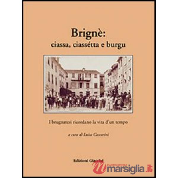 Brignè: ciassa, ciassétta e burgu. I brugnatesi ricordano la vita d'un tempo