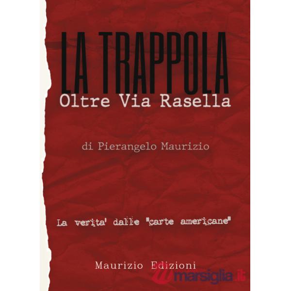 Trappola. Oltre Via Rasella. Il ruolo di Togliatti, la fine di Bandiera Rossa. La verità dalle «carte americane» (La)