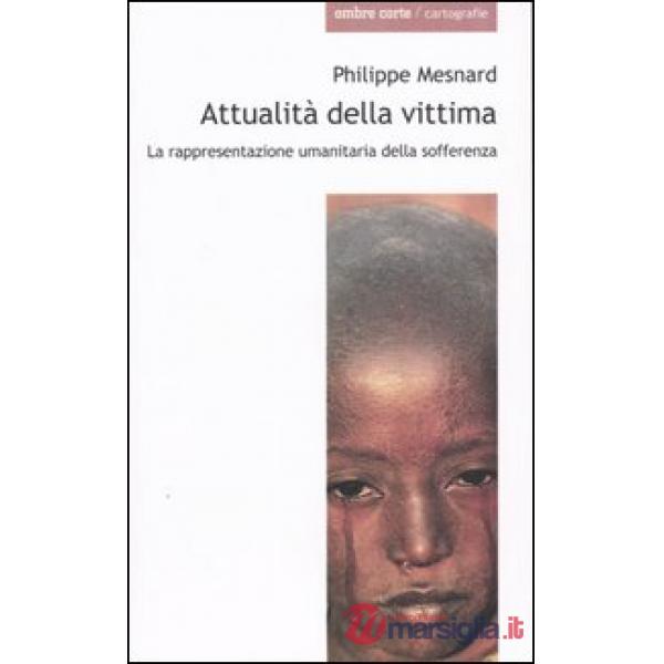 Attualità della vittima. La rappresentanza umanitaria della sofferenza