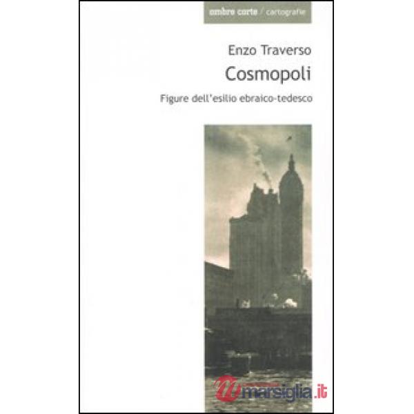 Cosmopoli. Figure dell'esilio ebraico-tedesco