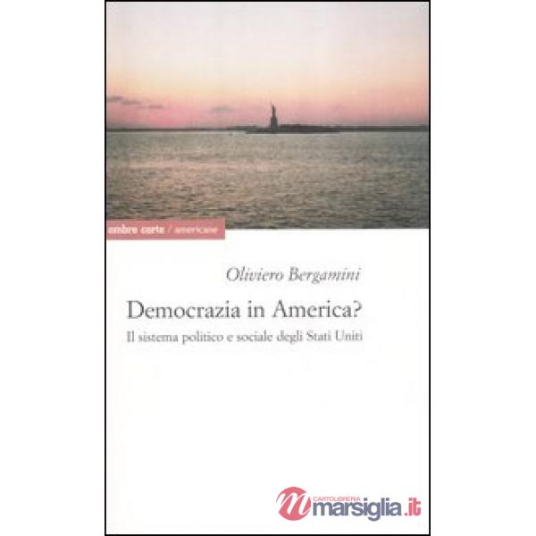 Democrazia in America? Il sistema politico e sociale degli Stati Uniti