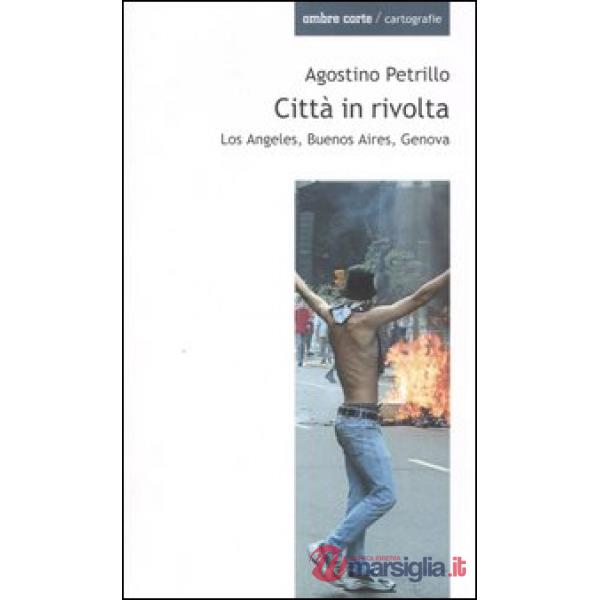 Città in rivolta. Los Angeles, Buenos Aires, Genova