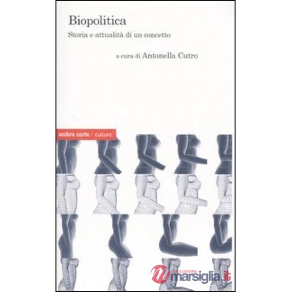 Biopolitica. Storia e attualità di un concetto