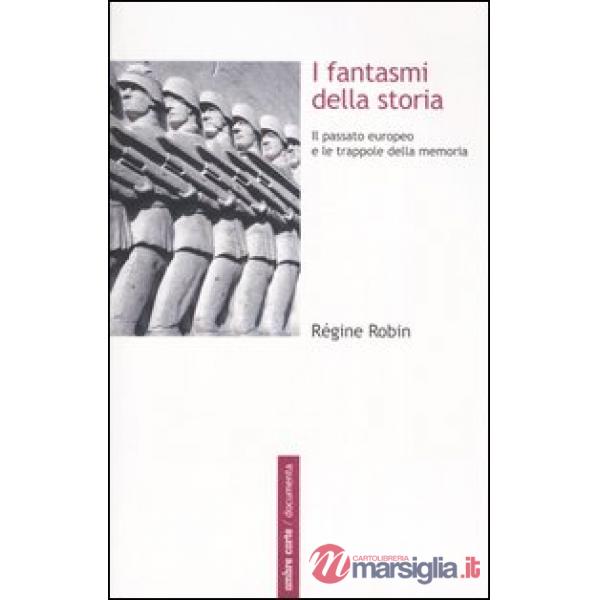 Fantasmi della storia. Il passato europeo e le trappole della memoria (I)