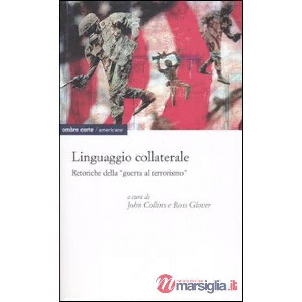 Linguaggio collaterale. Retoriche della «guerra al terrorismo»