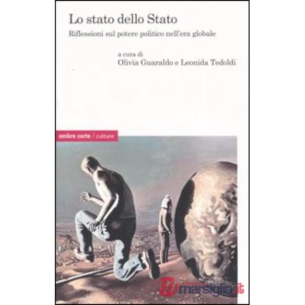 Stato dello Stato. Riflessioni sul potere politico nell'era globale (Lo)