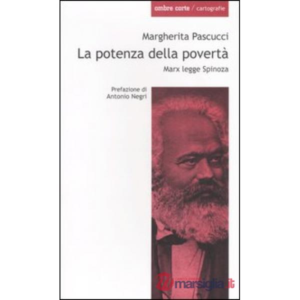 Potenza della povertà. Marx legge Spinoza (La)