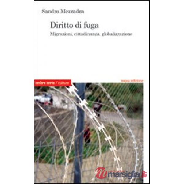 Diritto di fuga. Migrazioni, cittadinanaza, globalizzazione