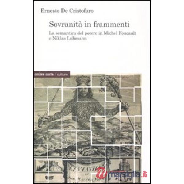 Sovranità in frammenti. La semantica del potere di Michel Foucault e Niklas Luhm