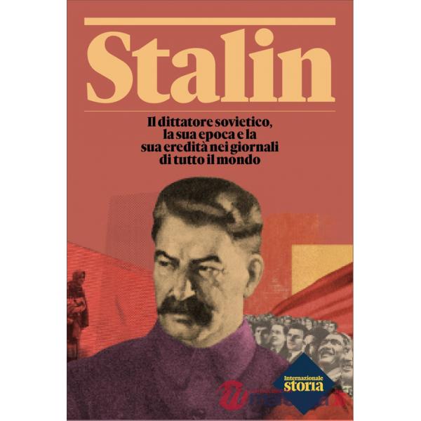Stalin. Il dittatore sovietico, la sua epoca e la sua eredità nei giornali di tutto il mondo