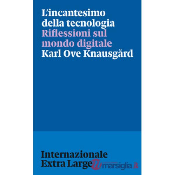 Incantesimo della tecnologia. Riflessioni sul mondo digitale (L')