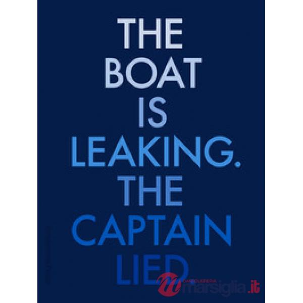 Boat is leaking. The captain lied. Catalogo della mostra (Venezia, 13 maggio-26 