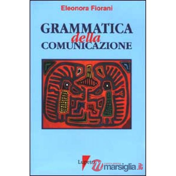 Grammatica della comunicazione. I linguaggi e le forme