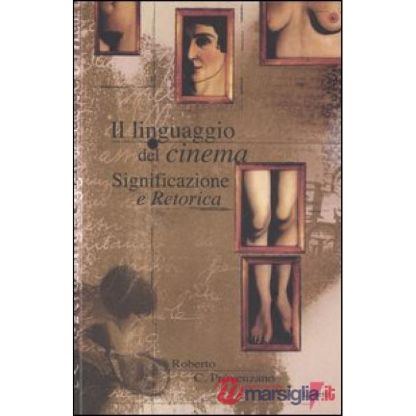 Linguaggio del cinema. Significazione e retorica (Il)