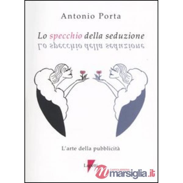 Specchio della seduzione. L'arte della pubblicità (Lo)