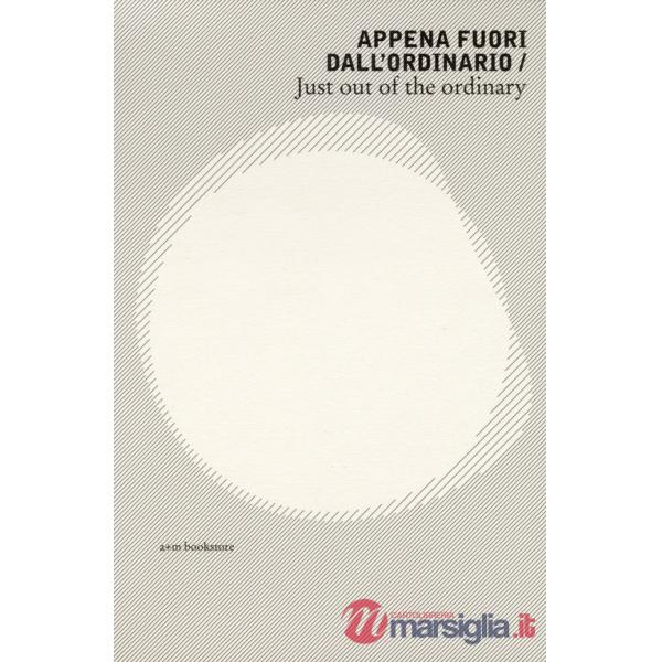 Appena fuori dall'ordinario-Just out of the ordinary. Ediz. illustrata