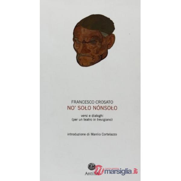 No' solo nónsolo. Versi e dialoghi (per un teatro in trevigiano)