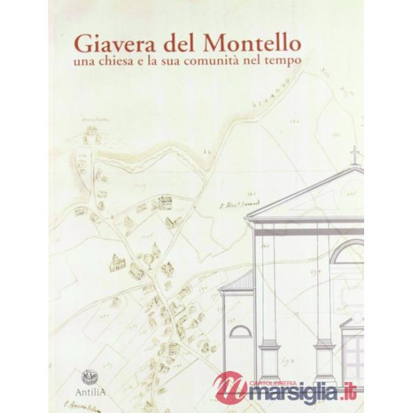 Giavera del Montello. Una chiesa e la sua comunità nel tempo