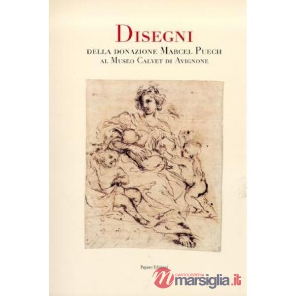 Disegni del Museo Calvet di Avignone. La donazione Marcel Puech (I)