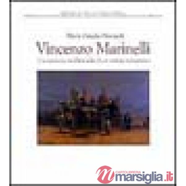 Vincenzo Marinelli. L'avventura intellettuale di un artista romantico