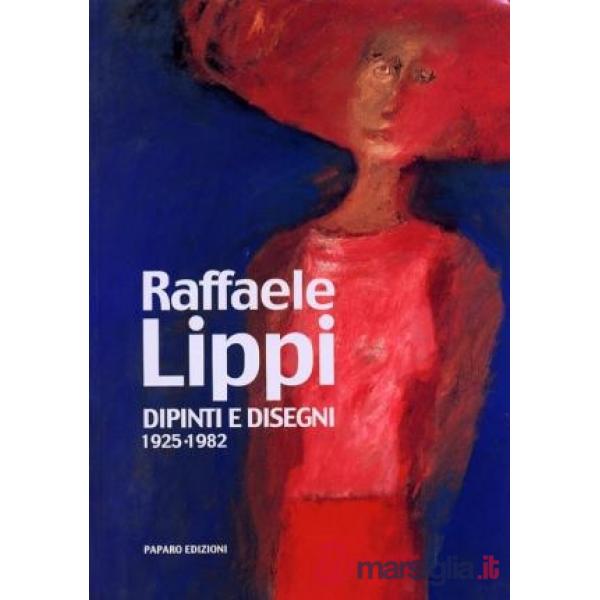 Raffaele Lippi. Dipinti e disegni 1925-1982