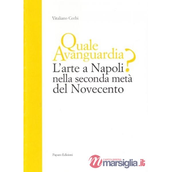 Quale avanguardia? L'arte a Napoli nella seconda metà del Novecento