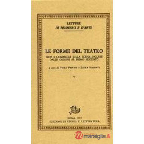 Forme del teatro (Le). Vol. 5: Eros e commedia sulla scena inglese. Dalle origini al primo Seicento