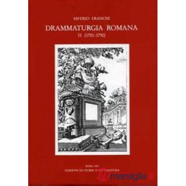 Drammaturgia romana. Repertorio bibliografico cronologico dei testi drammatici pubblicati a Roma e nel Lazio (1701-1750)
