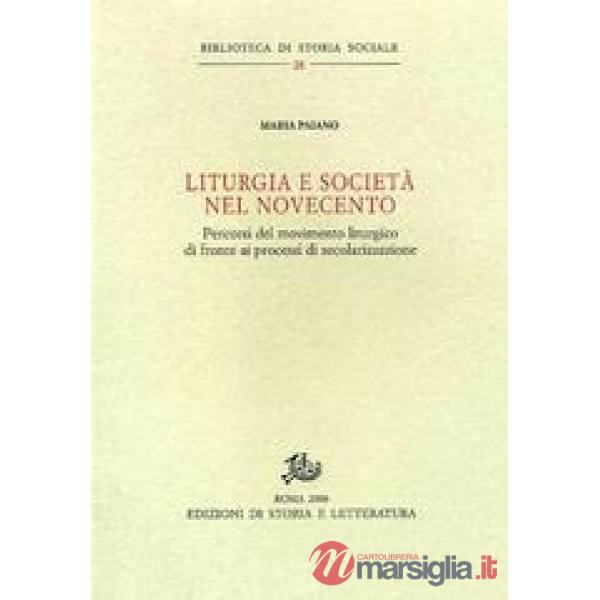 Liturgia e società nel Novecento. Percorsi del movimento liturgico di fronte ai processi di secolarizzazione