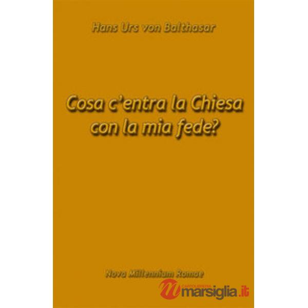 Cosa c'entra la Chiesa con la mia fede?