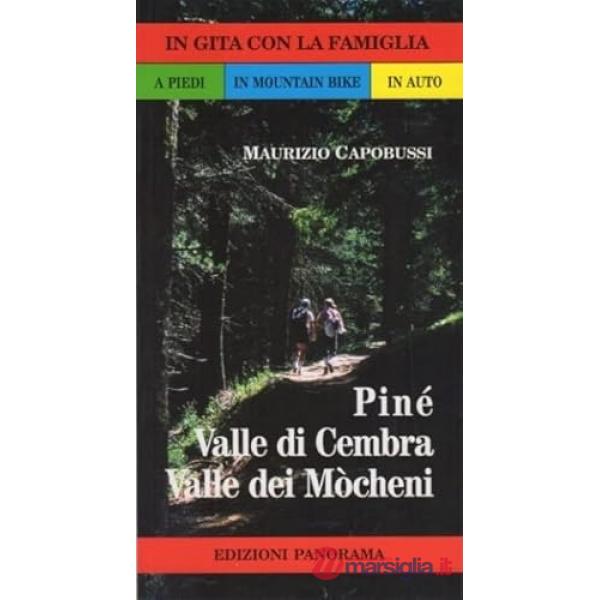 Piné, valle di Cembra e valle dei Mòcheni. Gite in famiglia: a piedi, in mountain bike, in auto