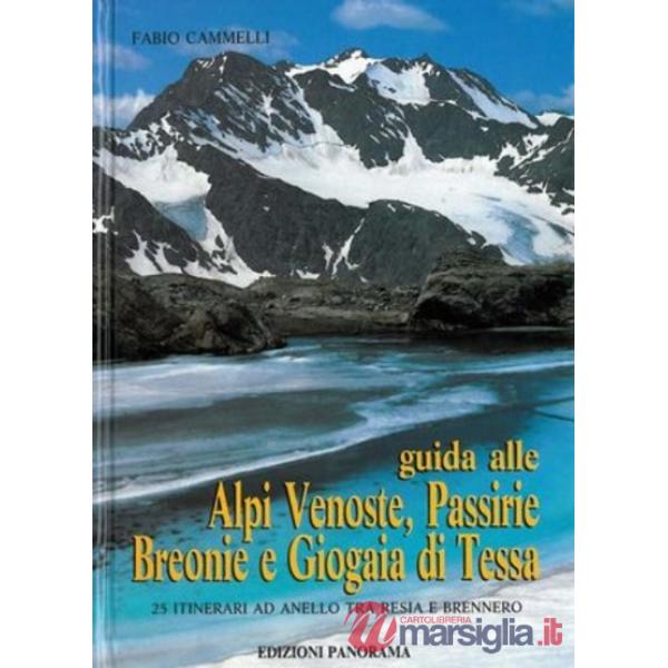 Guida alle Alpi Venoste, Passirie, Breonie e Giogaia di Tessa. 25 itinerari ad anello tra Resia e Brennero