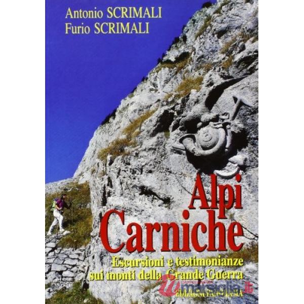 Alpi Carniche. Escursioni e testimonianze sui monti della grande guerra