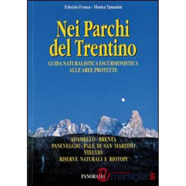 Nei parchi del Trentino. Guida naturalistica escursionistica alle aree protette.