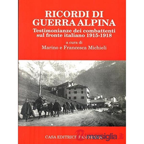 Ricordi di guerra alpina 1915-1918. Fronte italiano