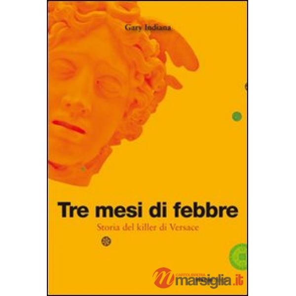 Tre mesi di febbre. Storia del killer di Versace